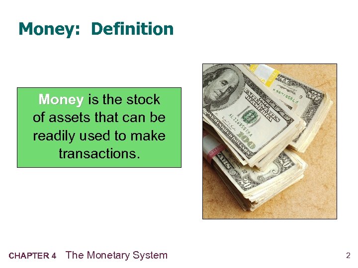 Money: Definition Money is the stock of assets that can be readily used to