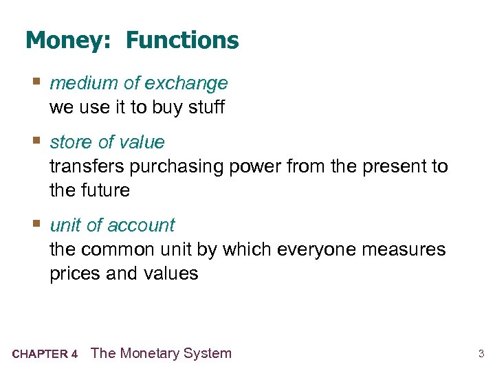 Money: Functions § medium of exchange we use it to buy stuff § store