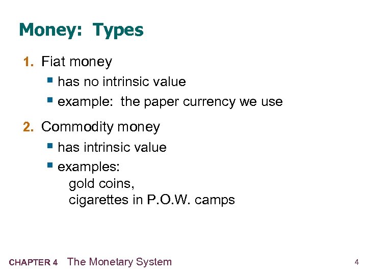 Money: Types 1. Fiat money § has no intrinsic value § example: the paper