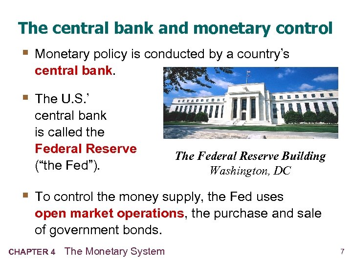 The central bank and monetary control § Monetary policy is conducted by a country’s