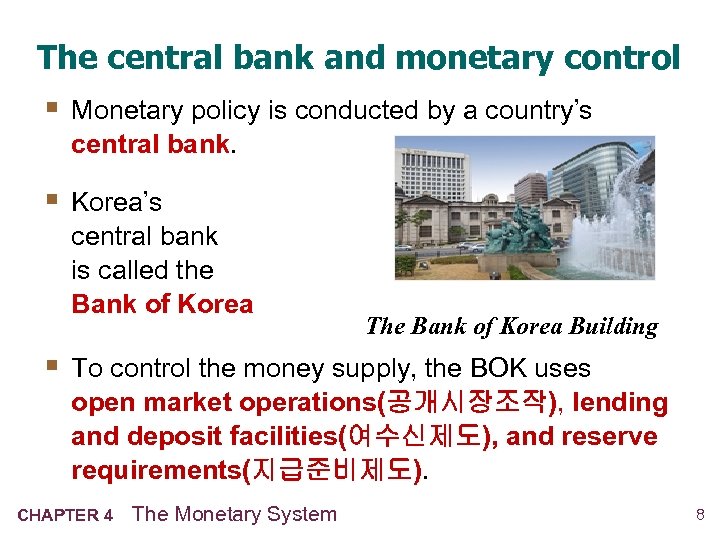 The central bank and monetary control § Monetary policy is conducted by a country’s