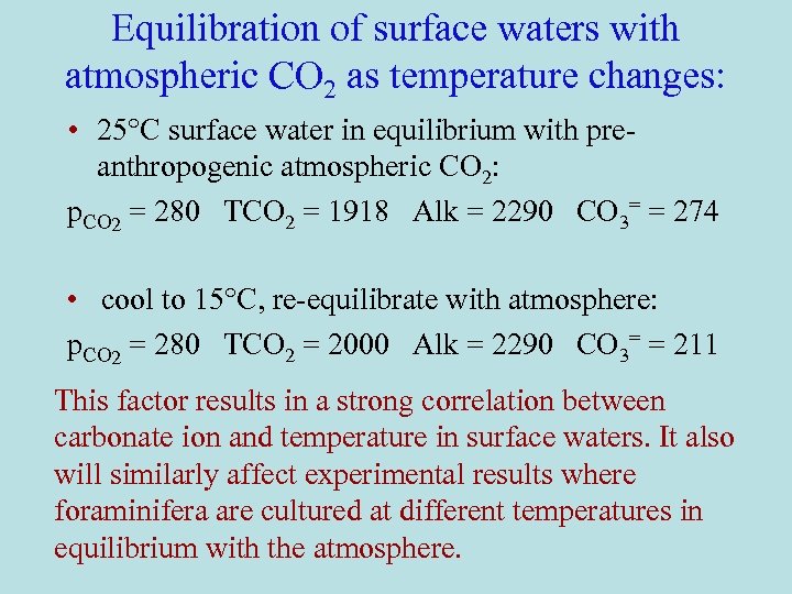 Equilibration of surface waters with atmospheric CO 2 as temperature changes: • 25°C surface