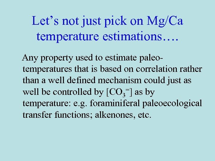 Let’s not just pick on Mg/Ca temperature estimations…. Any property used to estimate paleotemperatures