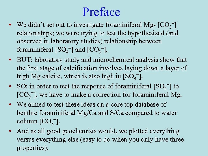 Preface • We didn’t set out to investigate foraminiferal Mg- [CO 3=] relationships; we