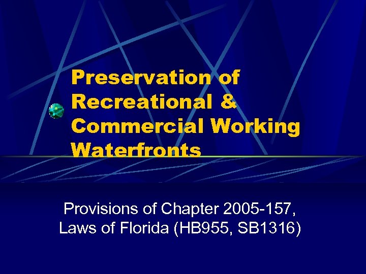 Preservation of Recreational & Commercial Working Waterfronts Provisions of Chapter 2005 -157, Laws of
