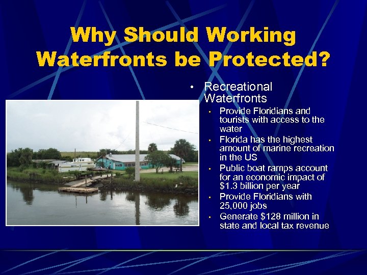 Why Should Working Waterfronts be Protected? • Recreational Waterfronts • • • Provide Floridians