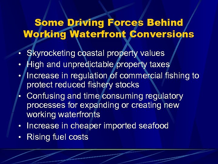 Some Driving Forces Behind Working Waterfront Conversions • Skyrocketing coastal property values • High