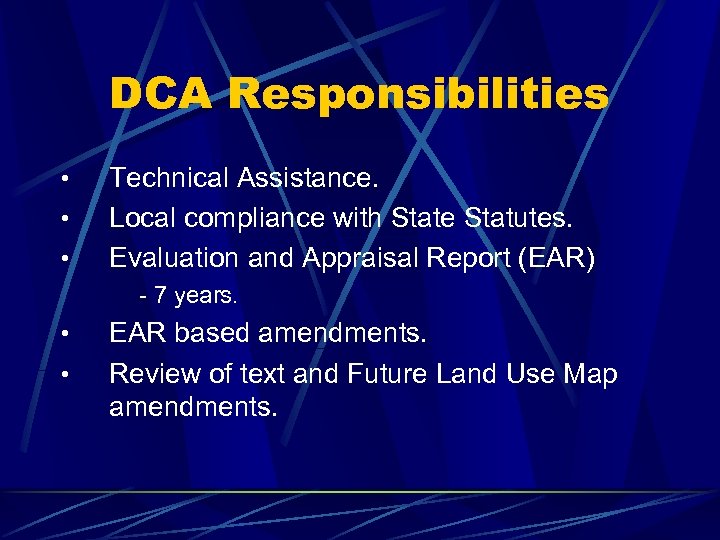 DCA Responsibilities • • • Technical Assistance. Local compliance with State Statutes. Evaluation and