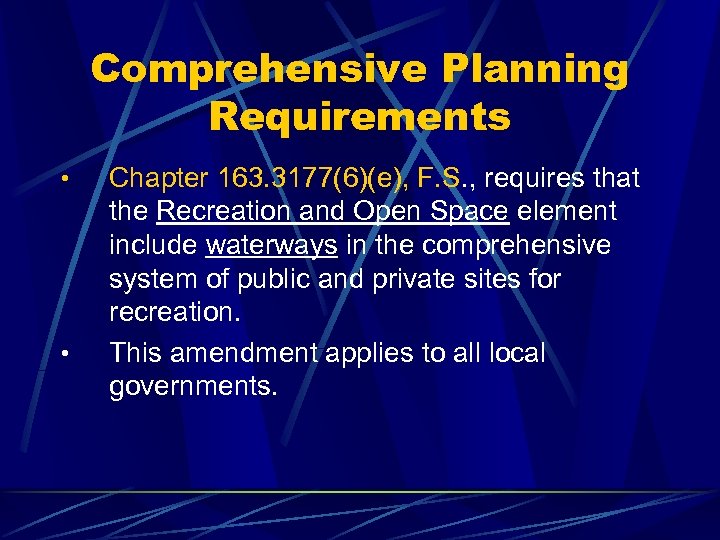 Comprehensive Planning Requirements • • Chapter 163. 3177(6)(e), F. S. , requires that the
