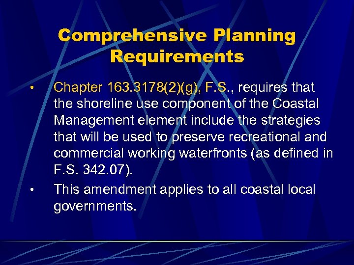 Comprehensive Planning Requirements • • Chapter 163. 3178(2)(g), F. S. , requires that the