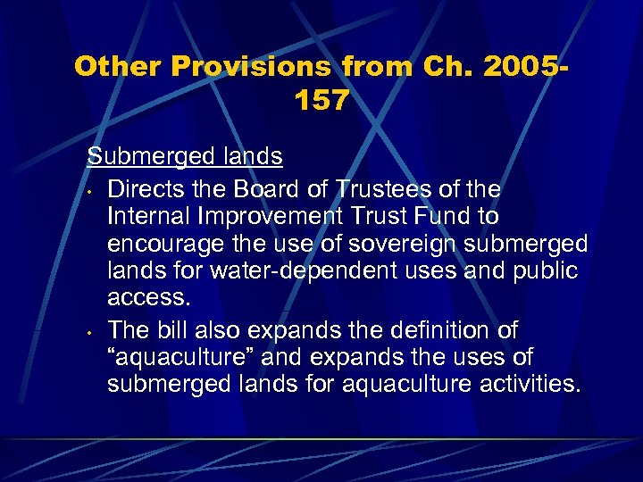 Other Provisions from Ch. 2005157 Submerged lands • Directs the Board of Trustees of