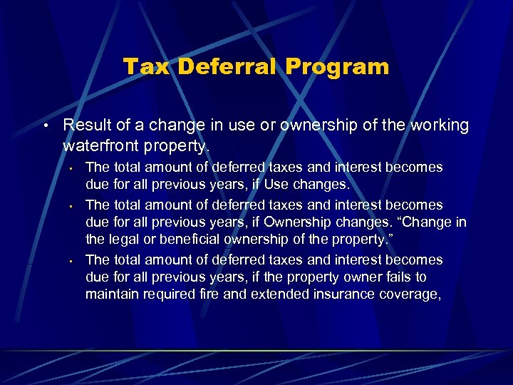 Tax Deferral Program • Result of a change in use or ownership of the