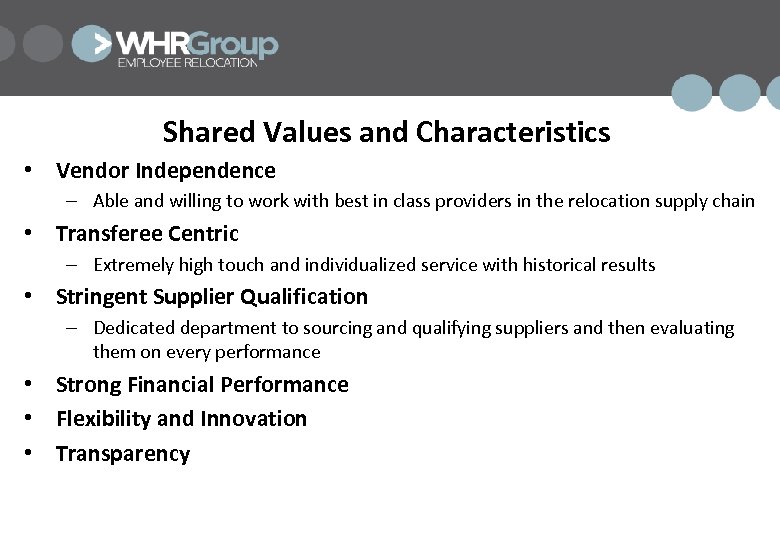 Shared Values and Characteristics • Vendor Independence – Able and willing to work with