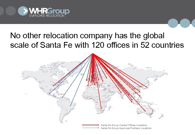 No other relocation company has the global scale of Santa Fe with 120 offices