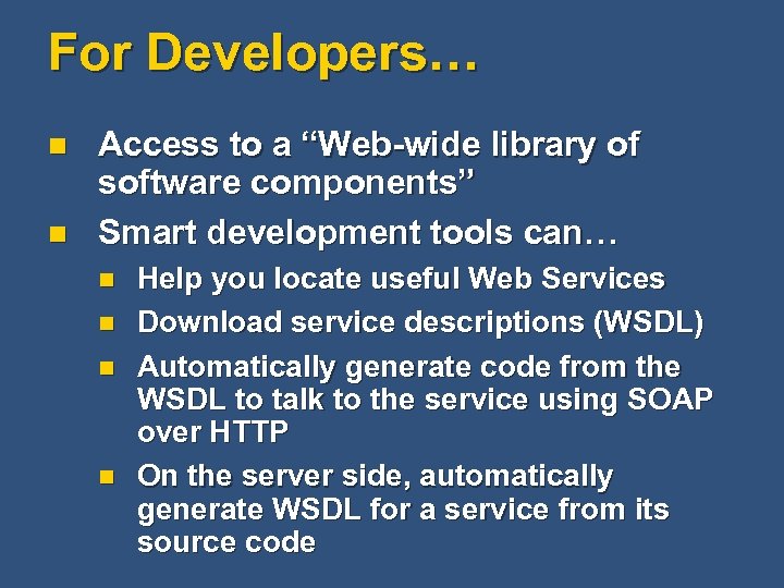 For Developers… n n Access to a “Web-wide library of software components” Smart development