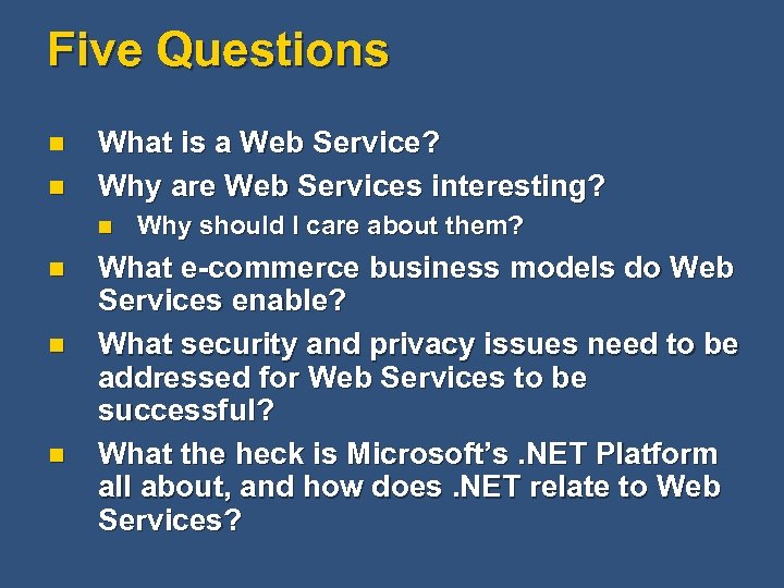 Five Questions n n What is a Web Service? Why are Web Services interesting?