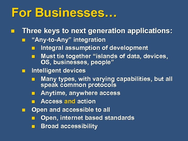 For Businesses… n Three keys to next generation applications: n n n “Any-to-Any” integration