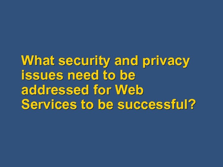 What security and privacy issues need to be addressed for Web Services to be