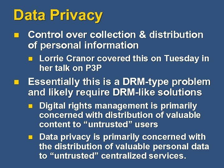 Data Privacy n Control over collection & distribution of personal information n n Lorrie