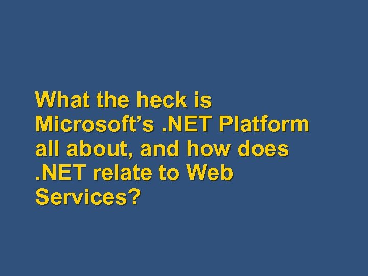 What the heck is Microsoft’s. NET Platform all about, and how does. NET relate