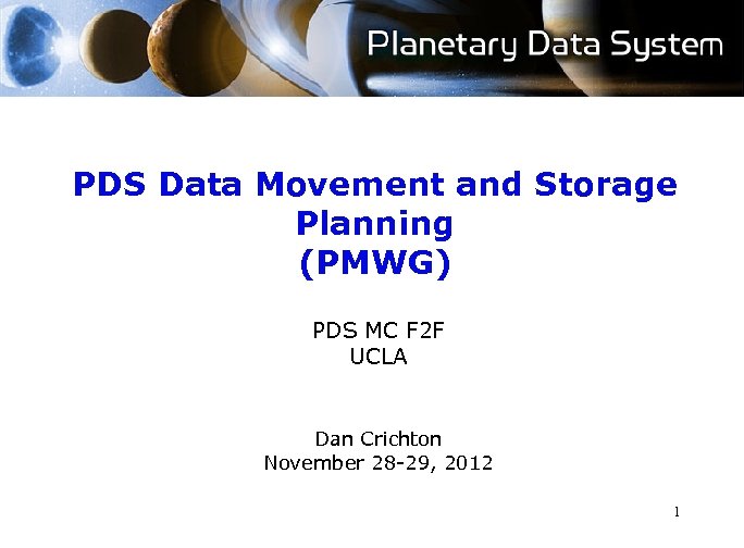 PDS Data Movement and Storage Planning (PMWG) PDS MC F 2 F UCLA Dan