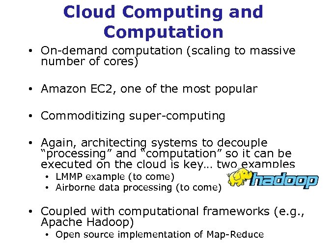 Cloud Computing and Computation • On-demand computation (scaling to massive number of cores) •