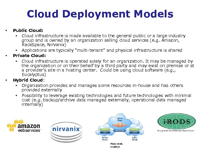 Cloud Deployment Models • • • Public Cloud: • Cloud infrastructure is made available