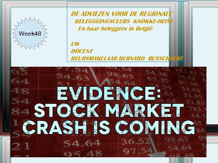 DE ADVIEZEN VOOR DE REGIONALE Week 48 BELEGGGINGSCLUBS KNOKKE-HEIST En haar beleggers in België