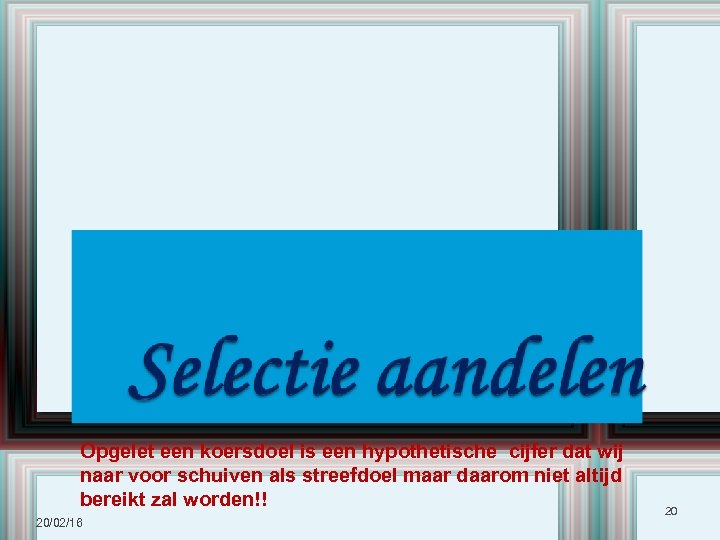 Opgelet een koersdoel is een hypothetische cijfer dat wij naar voor schuiven als streefdoel