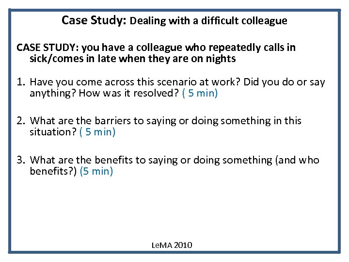 Case Study: Dealing with a difficult colleague CASE STUDY: you have a colleague who
