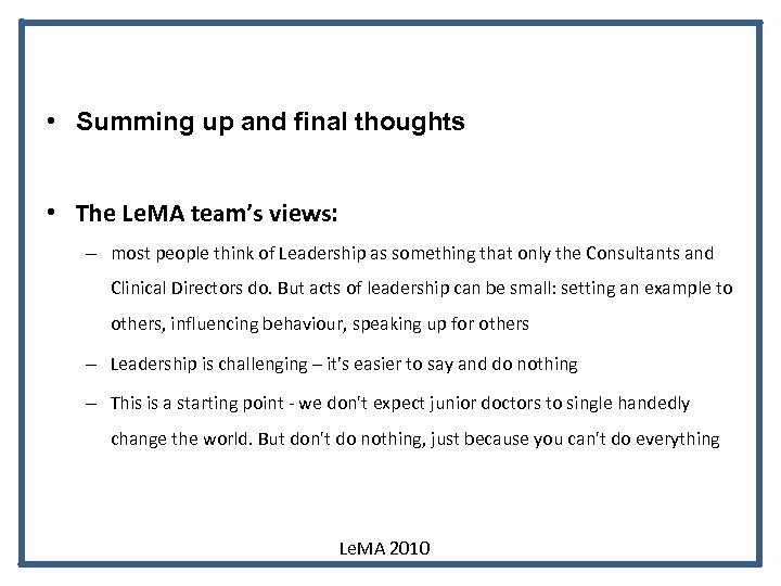  • Summing up and final thoughts • The Le. MA team’s views: –