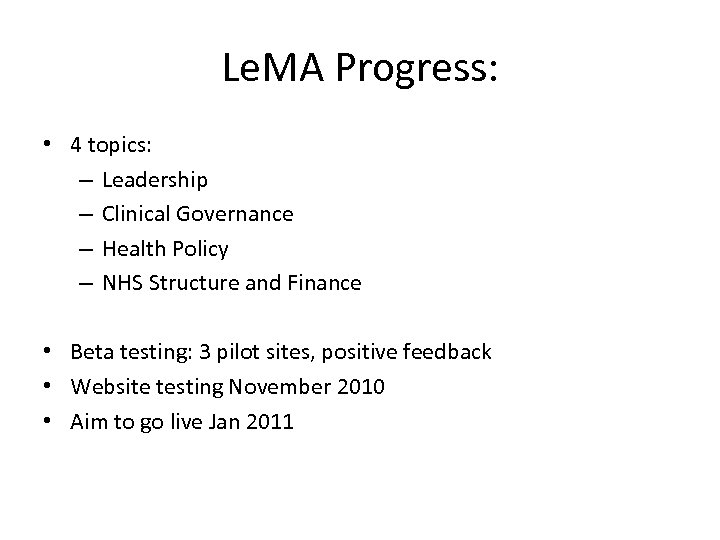 Le. MA Progress: • 4 topics: – Leadership – Clinical Governance – Health Policy