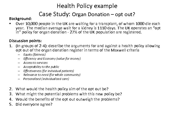 Health Policy example Case Study: Organ Donation – opt out? Background: • Over 10,