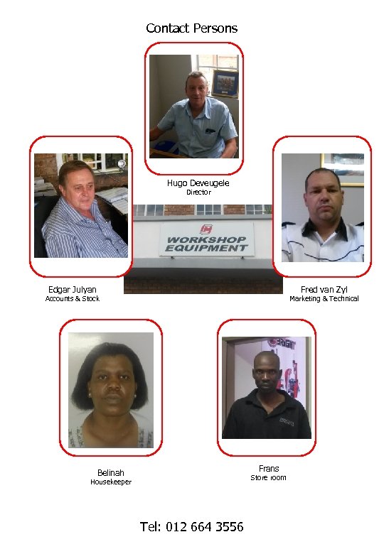 Contact Persons Hugo Deveugele Director Edgar Julyan Fred van Zyl Accounts & Stock Marketing