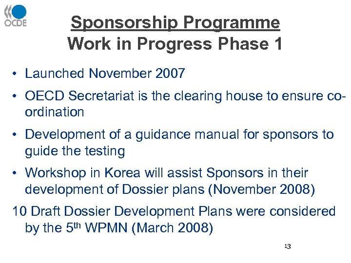 Sponsorship Programme Work in Progress Phase 1 • Launched November 2007 • OECD Secretariat