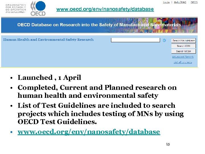 www. oecd. org/env/nanosafety/database • Launched , 1 April • Completed, Current and Planned research