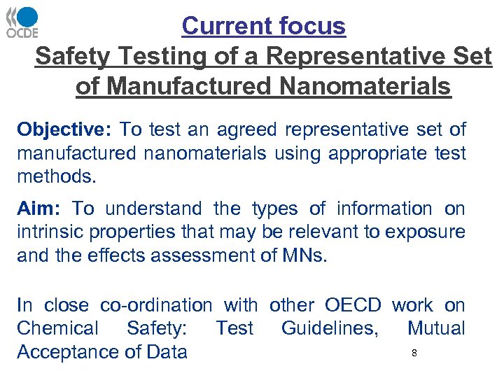 Current focus Safety Testing of a Representative Set of Manufactured Nanomaterials Objective: To test