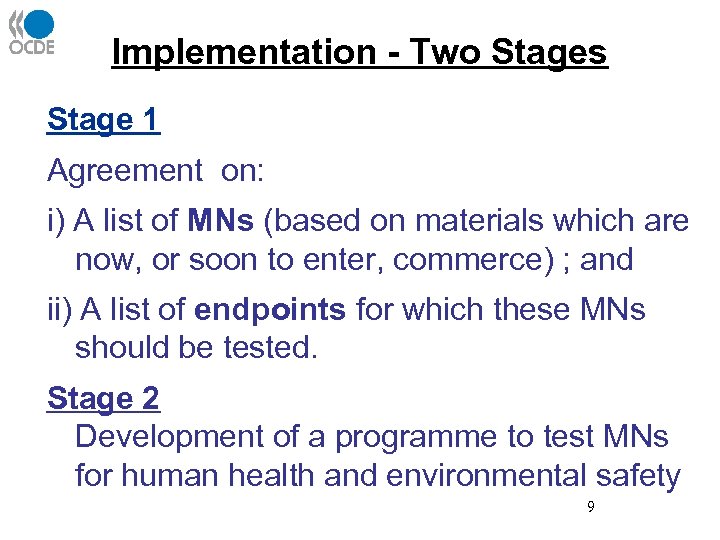 Implementation - Two Stages Stage 1 Agreement on: i) A list of MNs (based
