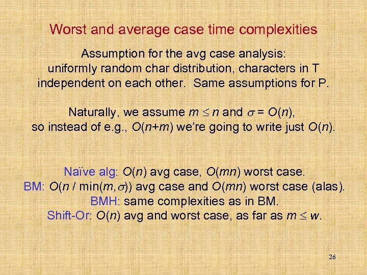 Worst and average case time complexities Assumption for the avg case analysis: uniformly random