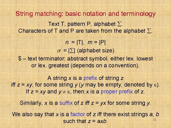 String matching: basic notation and terminology Text T, pattern P, alphabet . Characters of