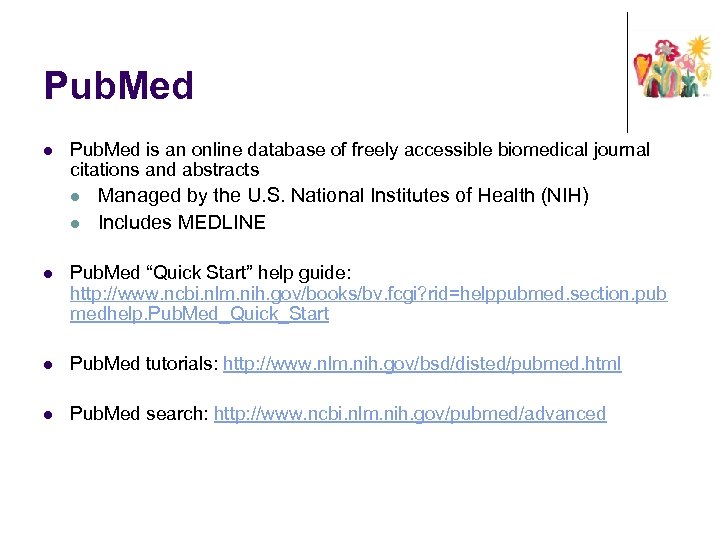 Pub. Med l Pub. Med is an online database of freely accessible biomedical journal