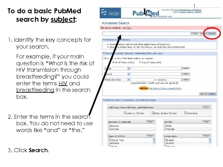 To do a basic Pub. Med search by subject: 1. Identify the key concepts