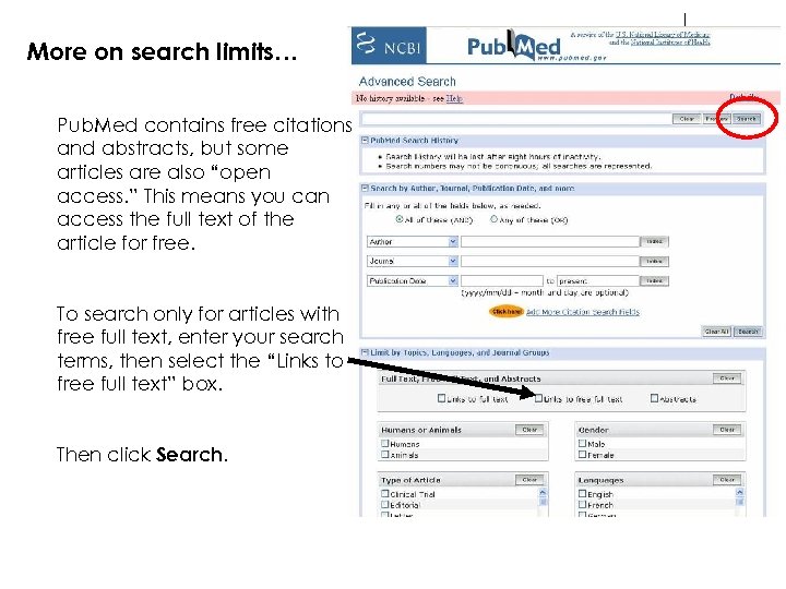 More on search limits… Pub. Med contains free citations and abstracts, but some articles