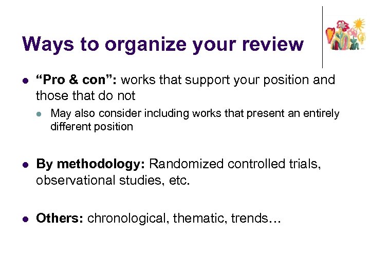 Ways to organize your review l “Pro & con”: works that support your position