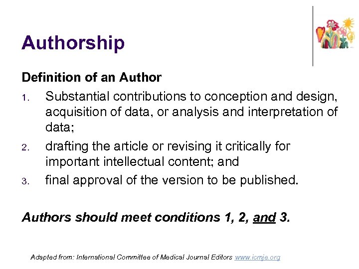 Authorship Definition of an Author 1. Substantial contributions to conception and design, acquisition of