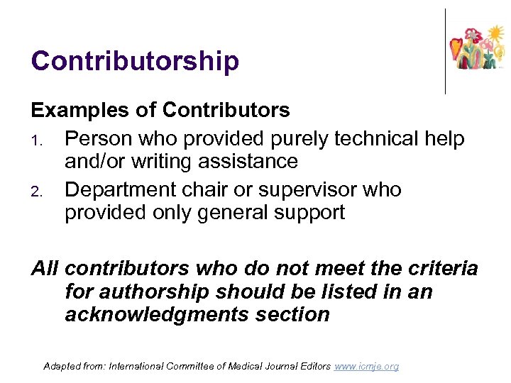 Contributorship Examples of Contributors 1. Person who provided purely technical help and/or writing assistance