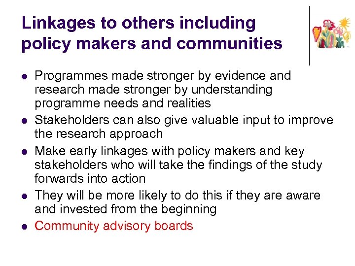 Linkages to others including policy makers and communities l l l Programmes made stronger