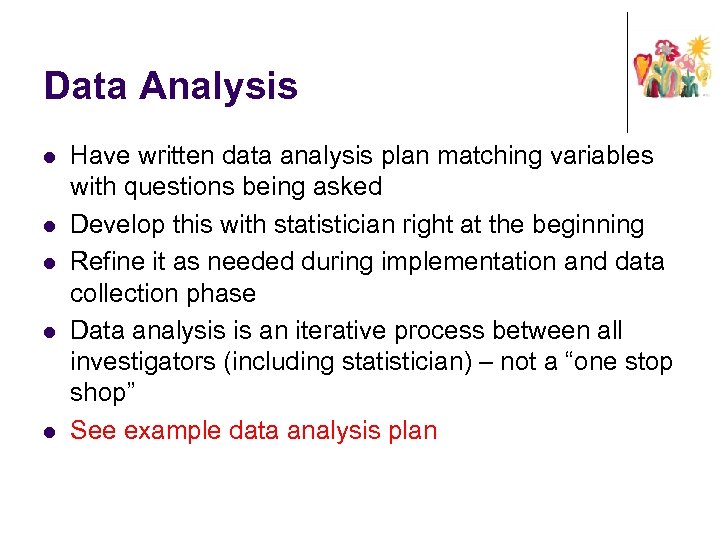 Data Analysis l l l Have written data analysis plan matching variables with questions