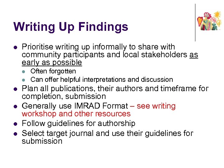 Writing Up Findings l Prioritise writing up informally to share with community participants and