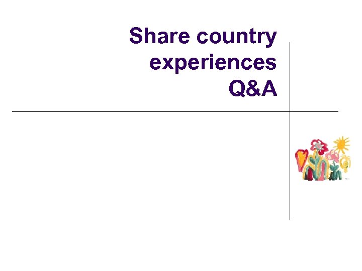 Share country experiences Q&A 